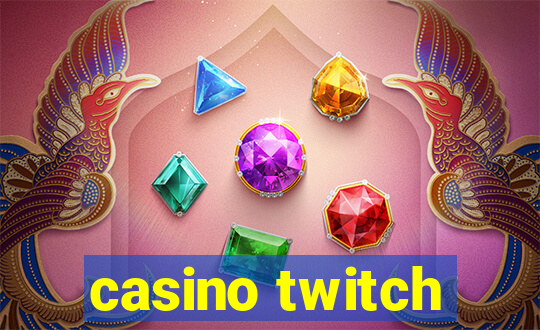 casino twitch