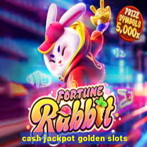 cash jackpot golden slots