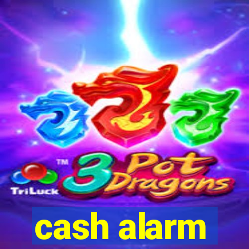 cash alarm