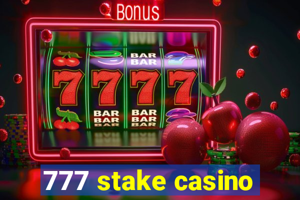 777 stake casino