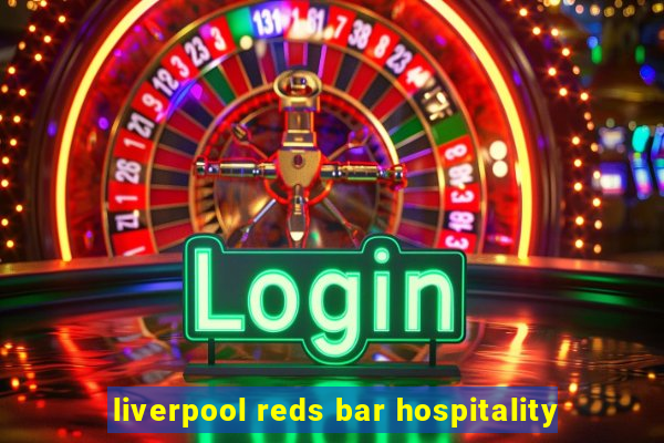 liverpool reds bar hospitality