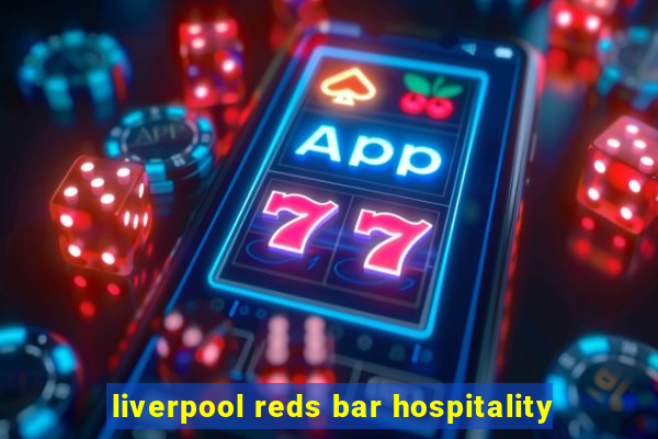 liverpool reds bar hospitality