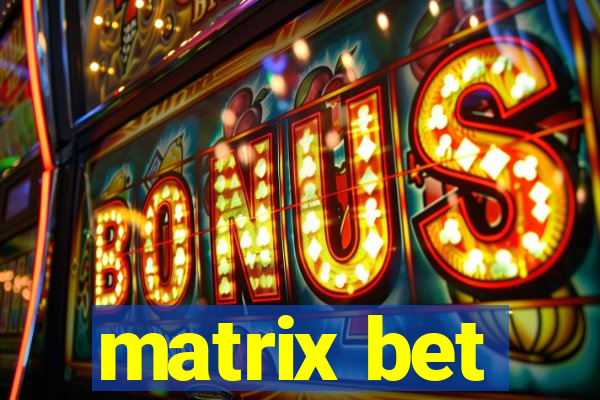 matrix bet