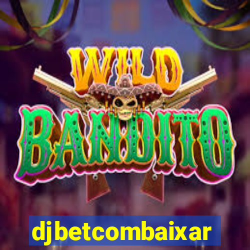 djbetcombaixar