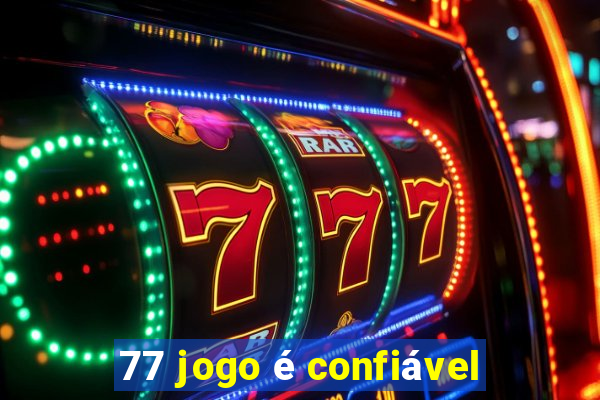 77 jogo é confiável