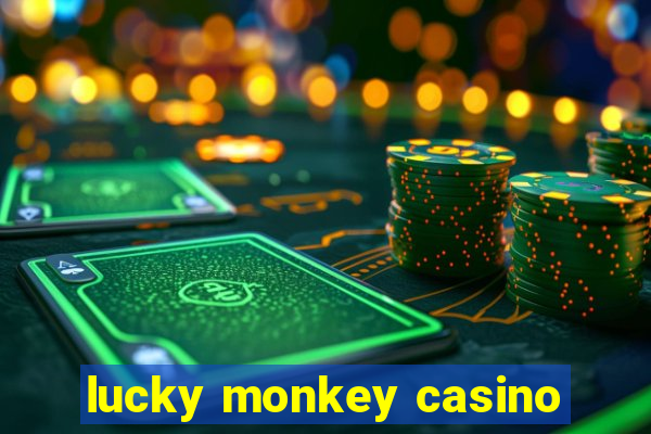 lucky monkey casino