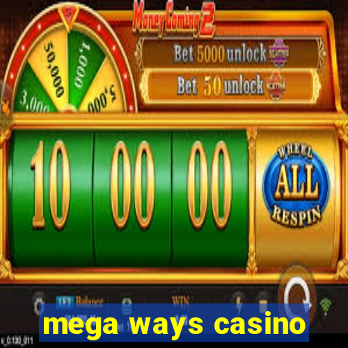 mega ways casino