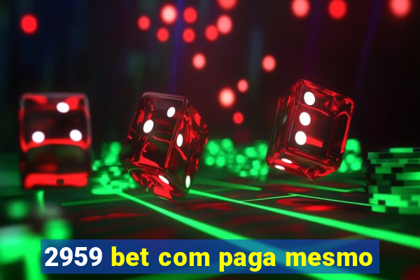 2959 bet com paga mesmo