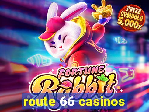 route 66 casinos