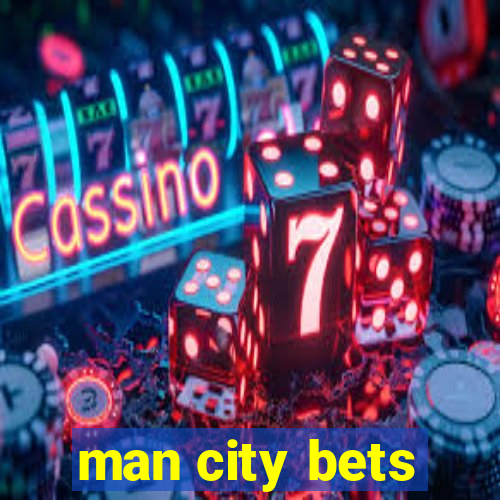 man city bets