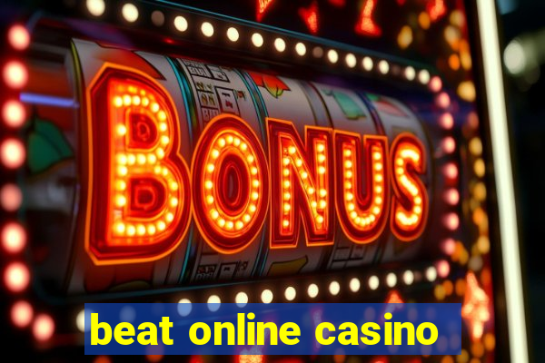 beat online casino