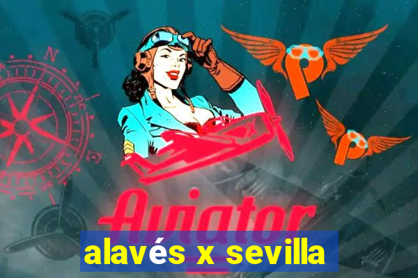 alavés x sevilla