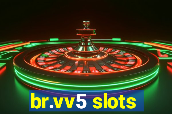 br.vv5 slots