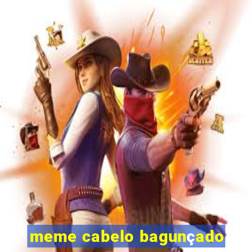 meme cabelo bagunçado