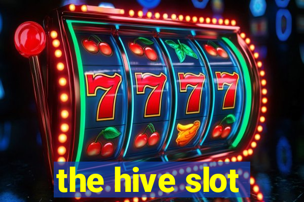 the hive slot