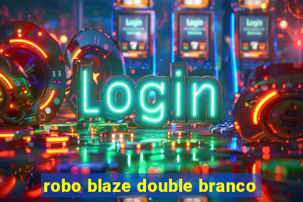 robo blaze double branco