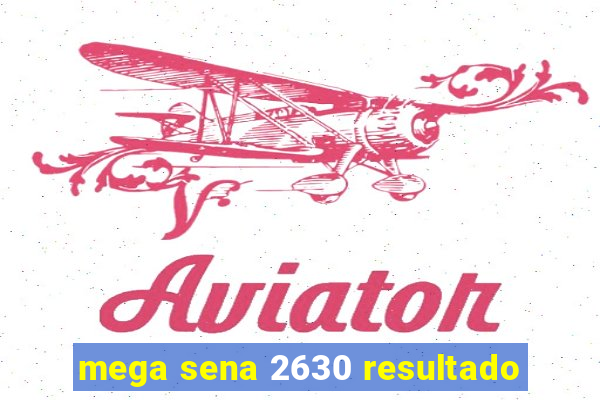 mega sena 2630 resultado