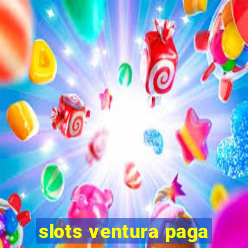 slots ventura paga