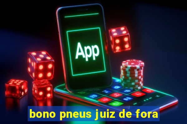 bono pneus juiz de fora