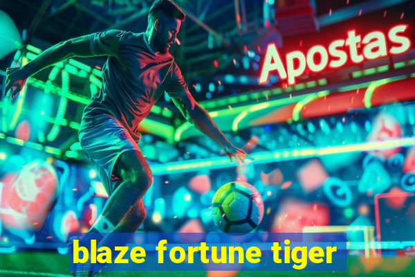 blaze fortune tiger