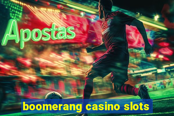 boomerang casino slots