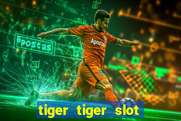 tiger tiger slot free play