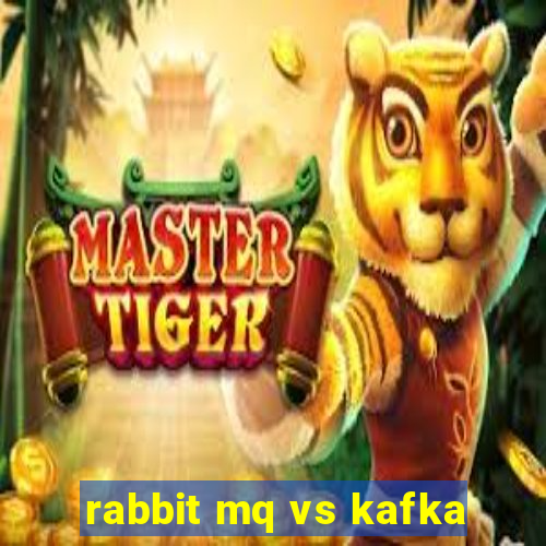 rabbit mq vs kafka