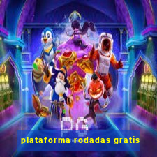 plataforma rodadas gratis