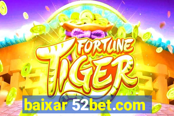 baixar 52bet.com