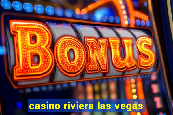 casino riviera las vegas