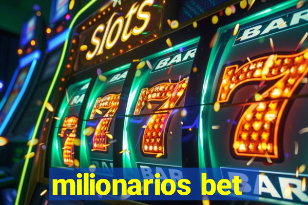 milionarios bet