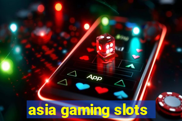 asia gaming slots