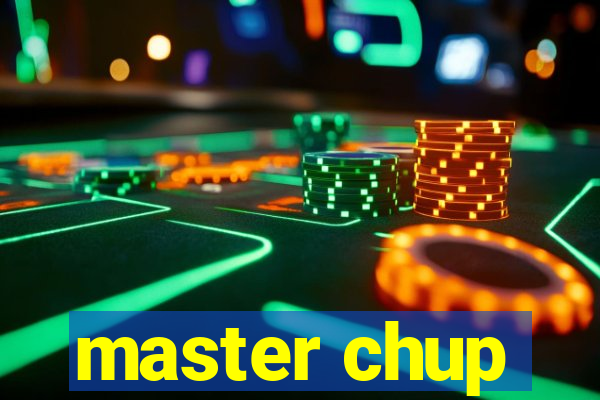 master chup