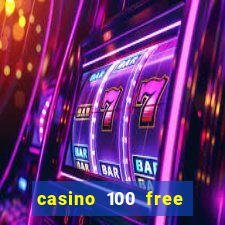 casino 100 free spins no deposit