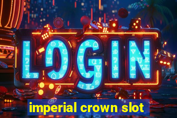 imperial crown slot