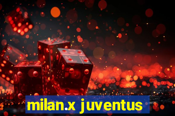 milan.x juventus