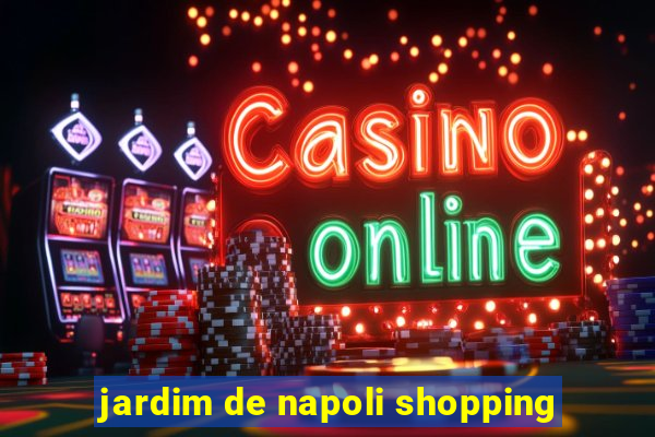 jardim de napoli shopping