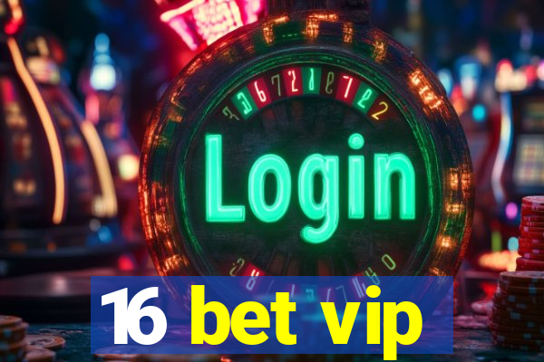 16 bet vip