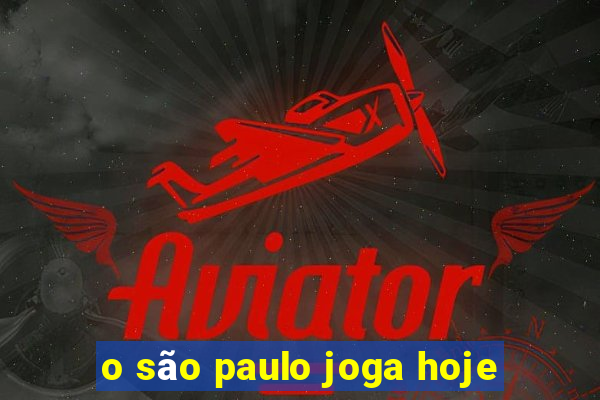 o são paulo joga hoje