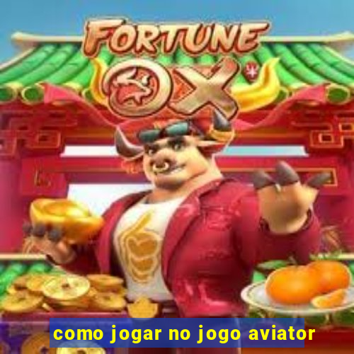 como jogar no jogo aviator