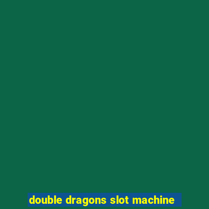 double dragons slot machine