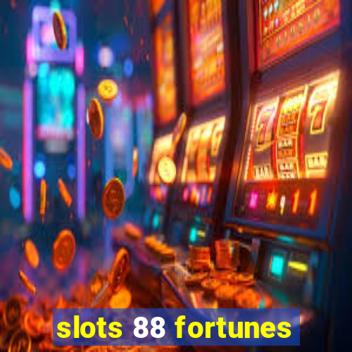 slots 88 fortunes