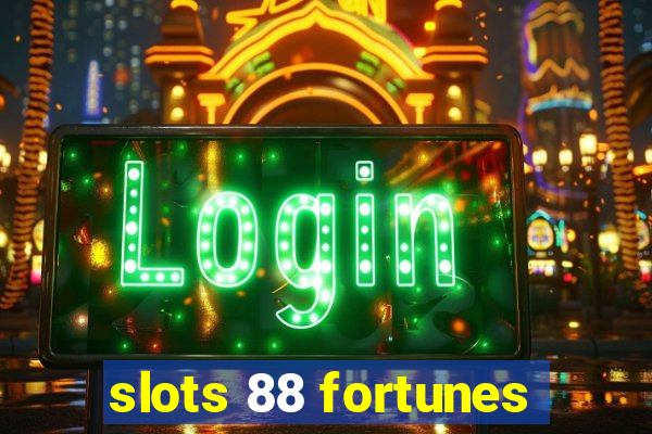 slots 88 fortunes