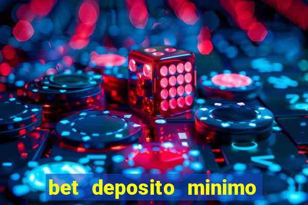 bet deposito minimo 5 reais