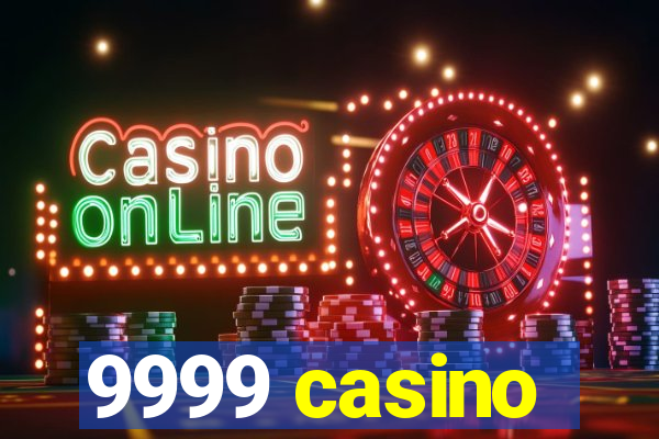 9999 casino