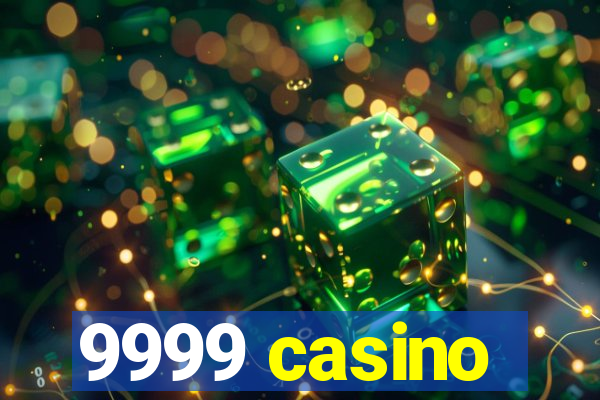 9999 casino