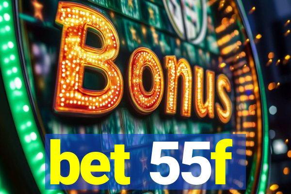 bet 55f