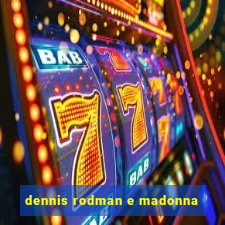 dennis rodman e madonna