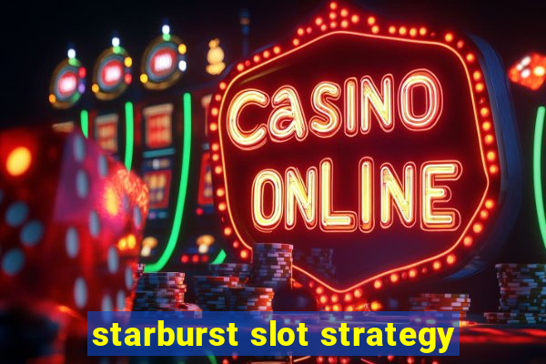 starburst slot strategy