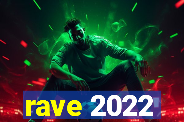 rave 2022